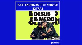 Desus & Mero - BARTENDER/BOTTLE SERVICE EXTRAS