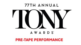 77th Annual Tony Awards Pre-Tape Performance