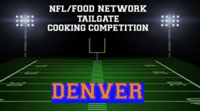 NFL Tailgate Cooking Competition - DENVER